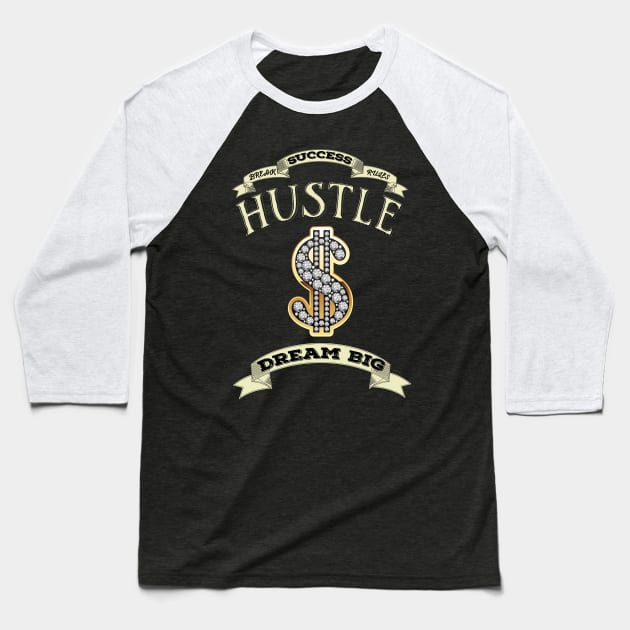 Hustle Dollar Sign Dream Big Baseball T-Shirt by letnothingstopyou